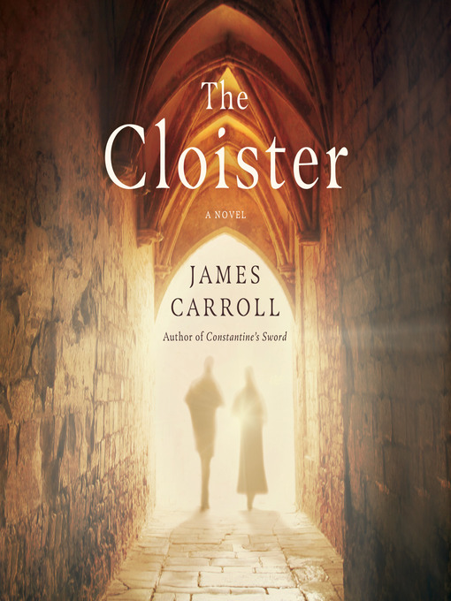 Title details for The Cloister by James Carroll - Available
